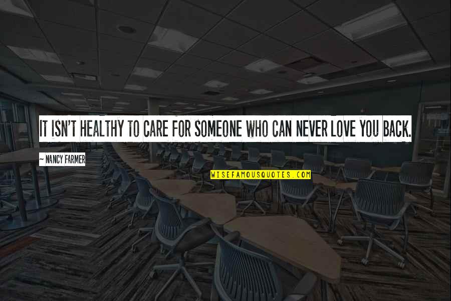 Love Someone Who Quotes By Nancy Farmer: It isn't healthy to care for someone who