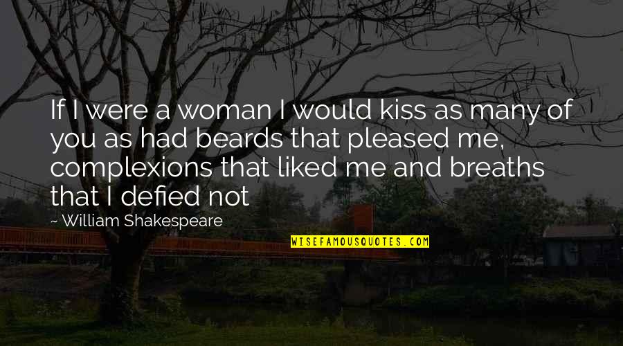 Love Swoonworthy Hero Quotes By William Shakespeare: If I were a woman I would kiss