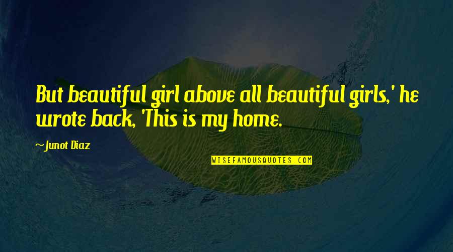 Love This Girl Quotes By Junot Diaz: But beautiful girl above all beautiful girls,' he