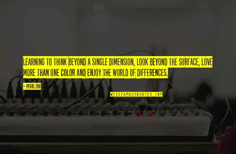 Love To Color Quotes By Pearl Zhu: Learning to think beyond a single dimension, look