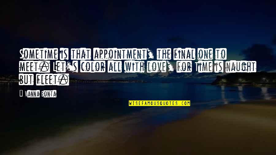 Love To Color Quotes By Vanna Bonta: Sometime is that appointment, the final one to