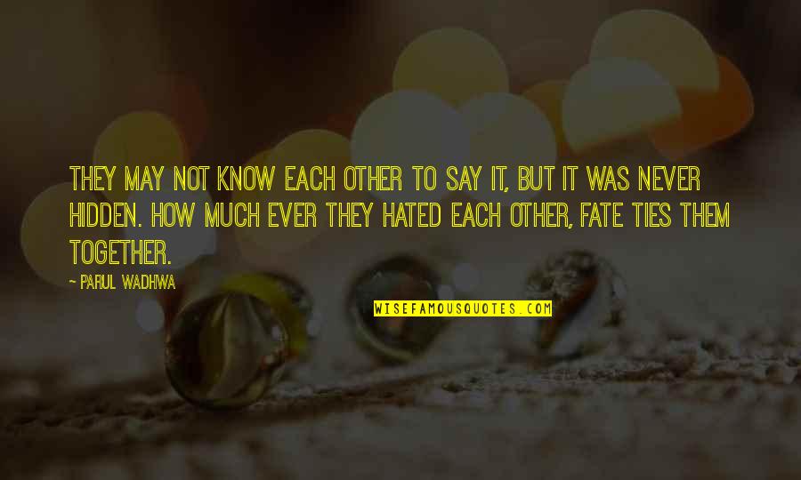 Love To Each Other Quotes By Parul Wadhwa: They may not know each other to say