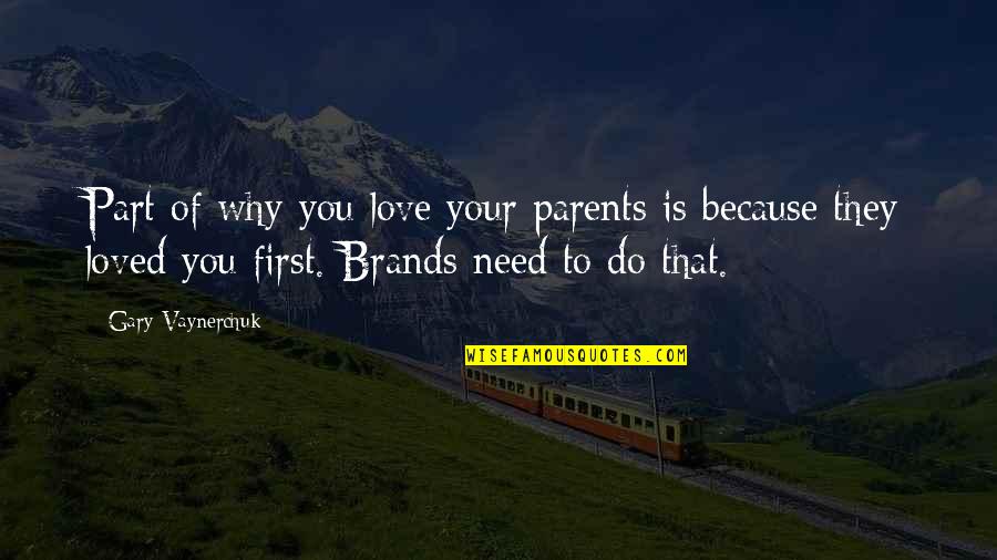 Love To Your Parents Quotes By Gary Vaynerchuk: Part of why you love your parents is