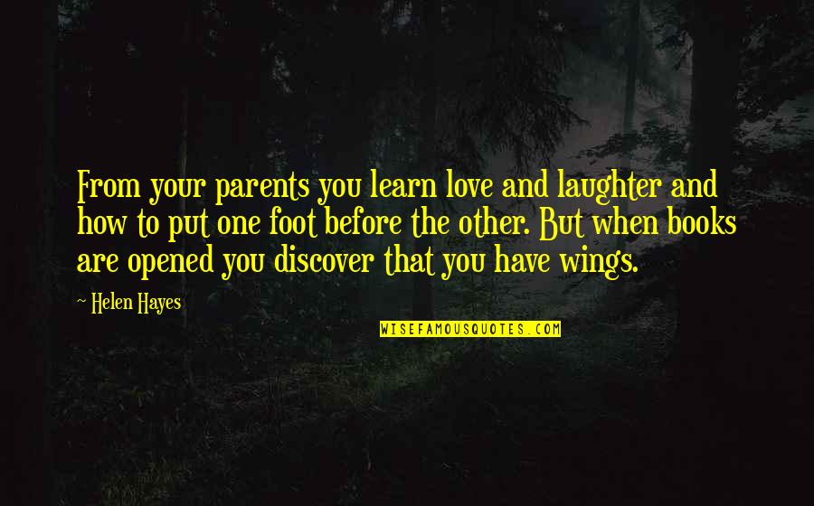 Love To Your Parents Quotes By Helen Hayes: From your parents you learn love and laughter