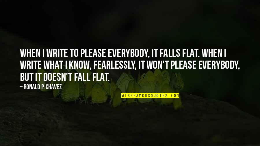 Love Treasure Quotes By Ronald P. Chavez: When I write to please everybody, it falls