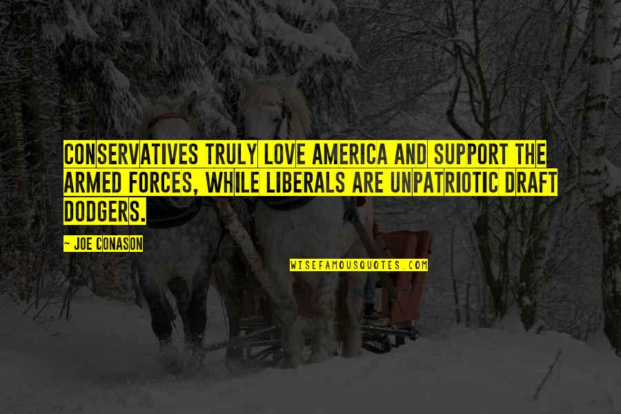 Love Truly Quotes By Joe Conason: Conservatives truly love America and support the armed