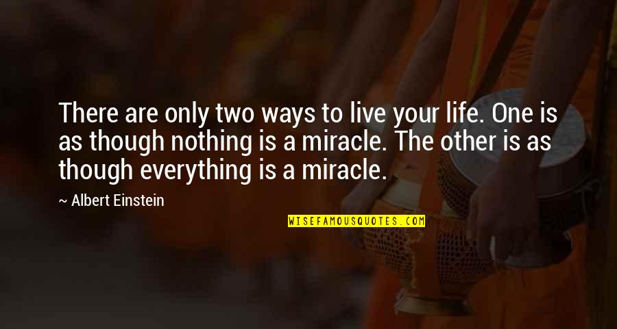 Love Views Quotes By Albert Einstein: There are only two ways to live your