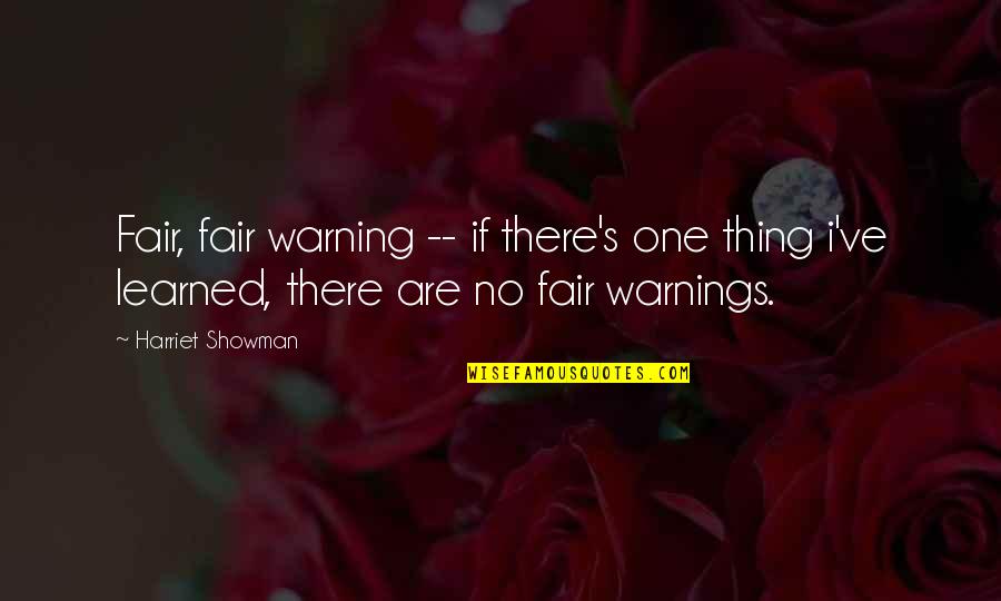 Love Walang Forever Quotes By Harriet Showman: Fair, fair warning -- if there's one thing