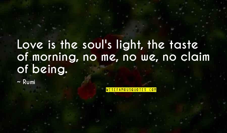 Love Walang Forever Quotes By Rumi: Love is the soul's light, the taste of