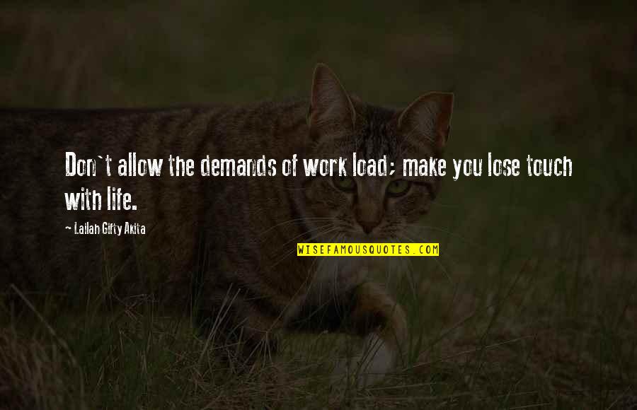 Love Without Demands Quotes By Lailah Gifty Akita: Don't allow the demands of work load; make