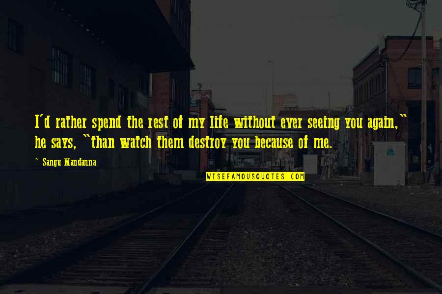 Love Without Sacrifice Quotes By Sangu Mandanna: I'd rather spend the rest of my life