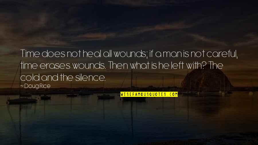 Love Wounds Quotes By Doug Rice: Time does not heal all wounds; if a