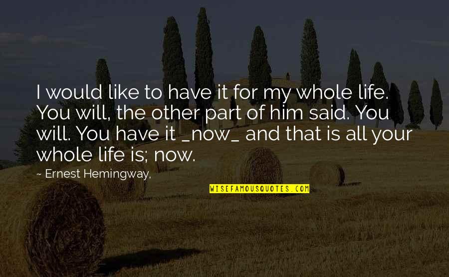 Love You All My Life Quotes By Ernest Hemingway,: I would like to have it for my