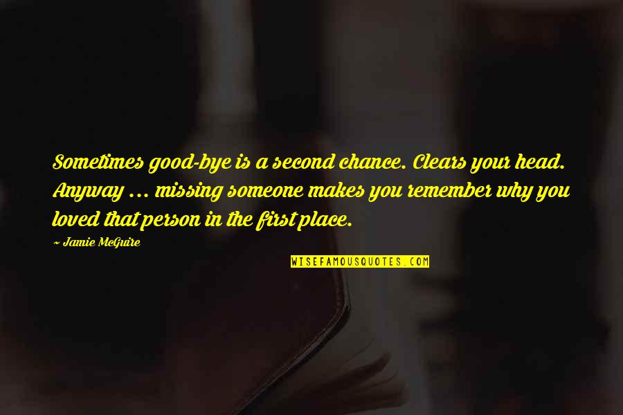 Love You Goodbye Quotes By Jamie McGuire: Sometimes good-bye is a second chance. Clears your