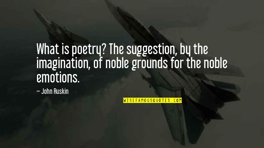 Love You Like A Son Quotes By John Ruskin: What is poetry? The suggestion, by the imagination,