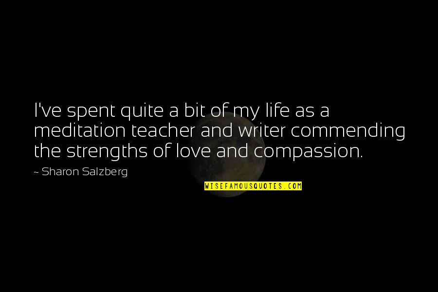 Love You Teacher Quotes By Sharon Salzberg: I've spent quite a bit of my life