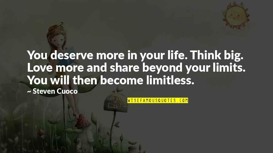 Love Your Attitude Quotes By Steven Cuoco: You deserve more in your life. Think big.