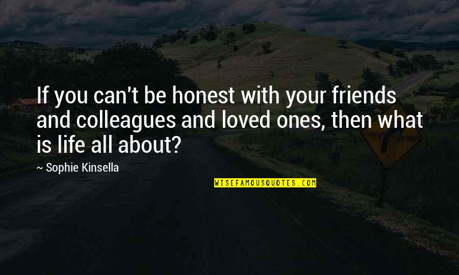 Love Your Friendship Quotes By Sophie Kinsella: If you can't be honest with your friends