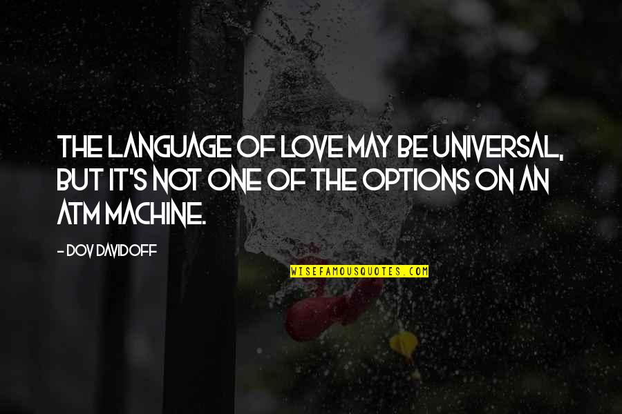 Love Your Language Quotes By Dov Davidoff: The language of love may be universal, but