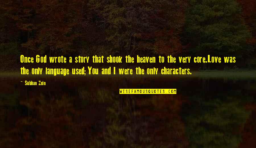 Love Your Language Quotes By Subhan Zein: Once God wrote a story that shook the