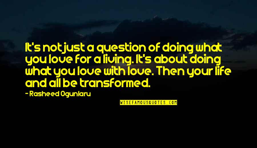 Love Your Work Quotes By Rasheed Ogunlaru: It's not just a question of doing what