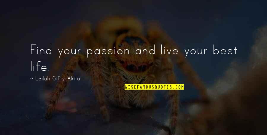 Love Yourself Love Your Life Quotes By Lailah Gifty Akita: Find your passion and live your best life.