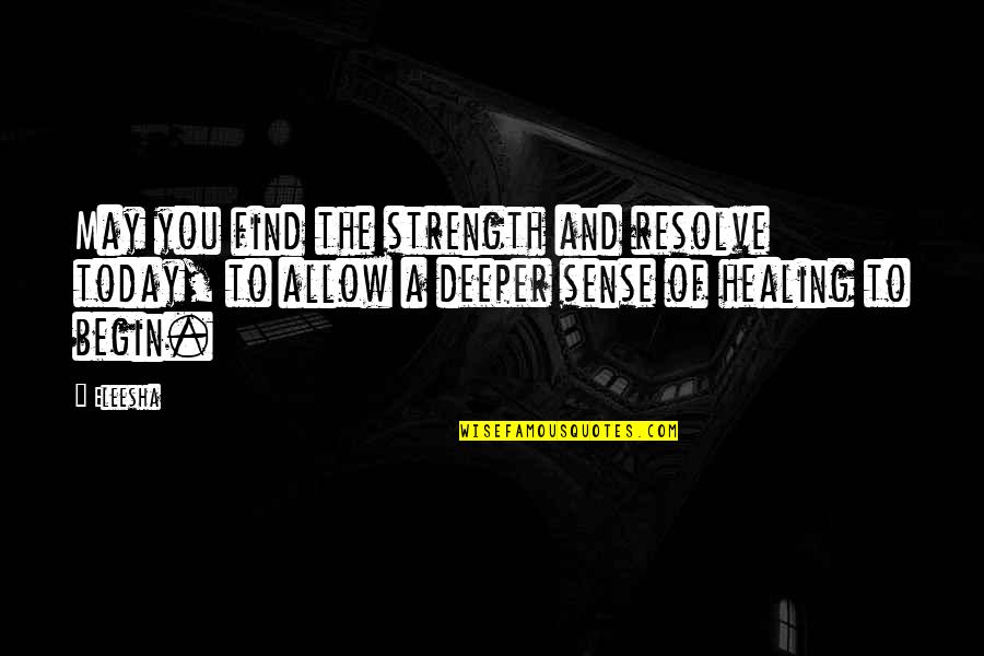 Loved One Death Quotes By Eleesha: May you find the strength and resolve today,