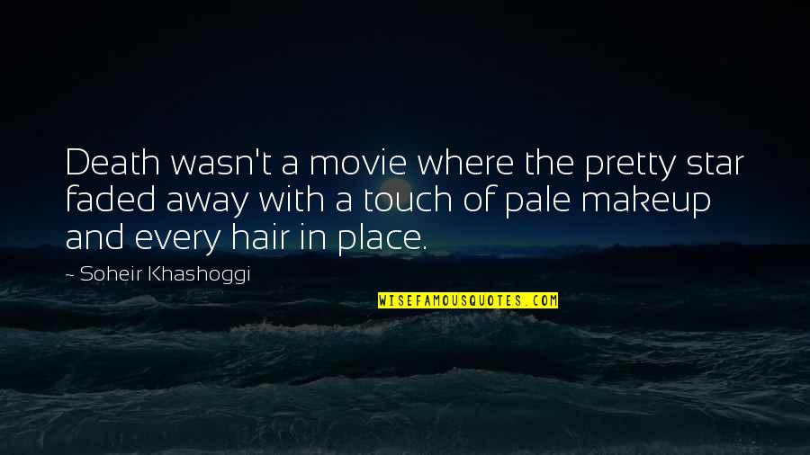 Loved One Death Quotes By Soheir Khashoggi: Death wasn't a movie where the pretty star