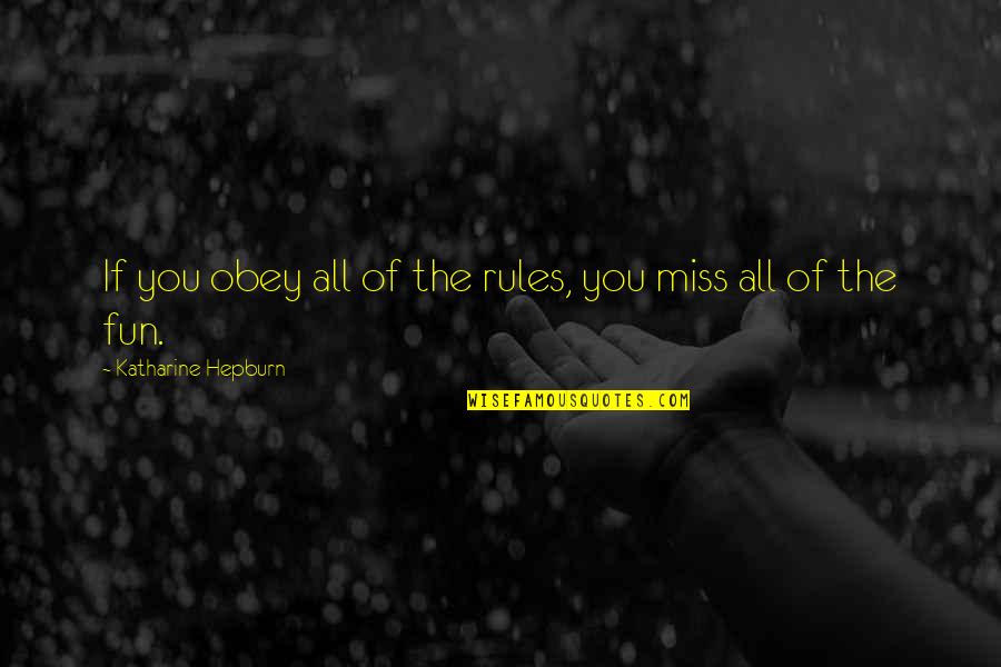 Lovekini Quotes By Katharine Hepburn: If you obey all of the rules, you