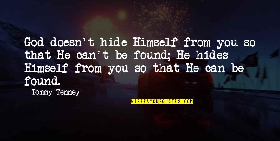 Lovekini Quotes By Tommy Tenney: God doesn't hide Himself from you so that