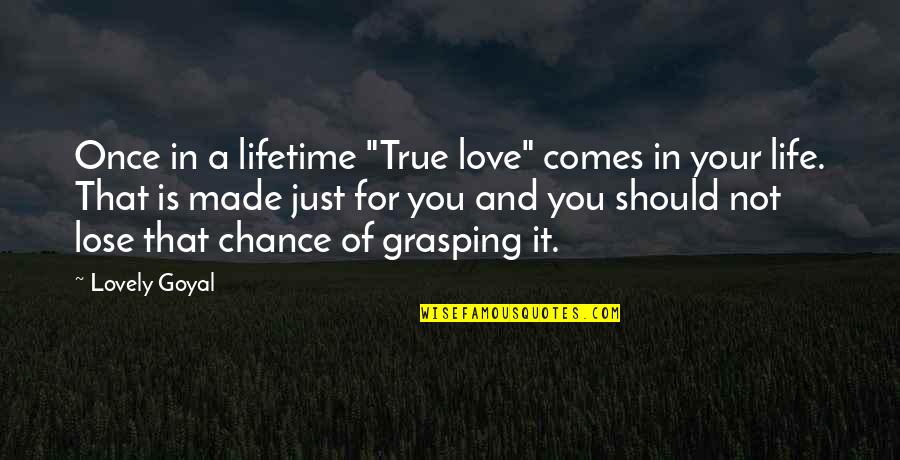 Lovely Love Quotes By Lovely Goyal: Once in a lifetime "True love" comes in