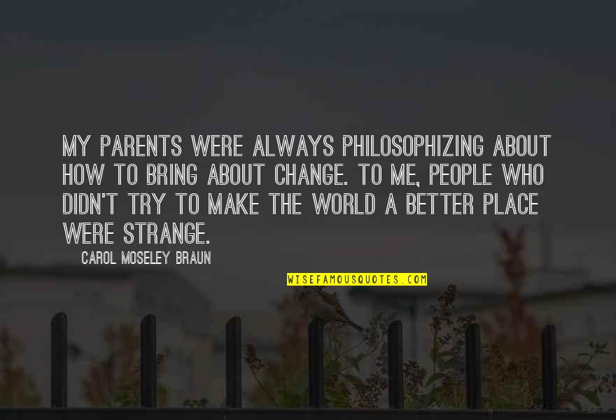 Lovely Romantic Weather Quotes By Carol Moseley Braun: My parents were always philosophizing about how to