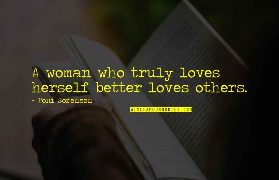 Loves Love Quotes By Toni Sorenson: A woman who truly loves herself better loves