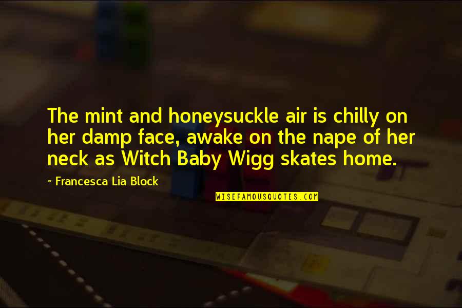 Loves Tagalog Quotes By Francesca Lia Block: The mint and honeysuckle air is chilly on