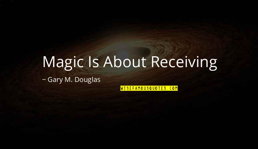 Loves Tagalog Quotes By Gary M. Douglas: Magic Is About Receiving