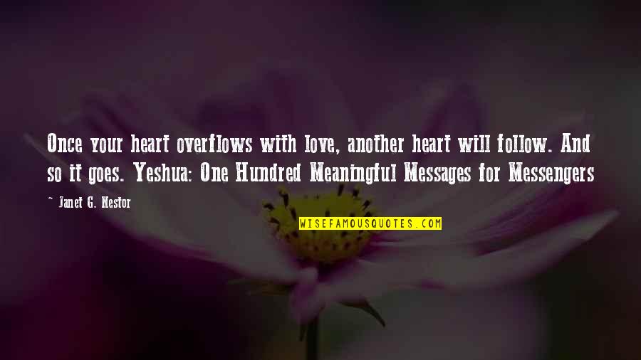 Lovethoseshoes2 Quotes By Janet G. Nestor: Once your heart overflows with love, another heart