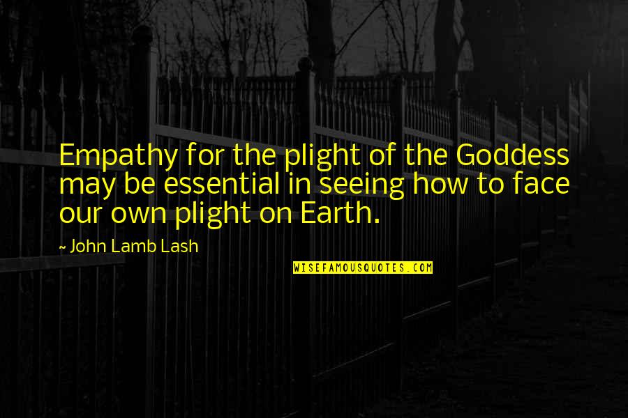 Loving Like Jesus Quotes By John Lamb Lash: Empathy for the plight of the Goddess may