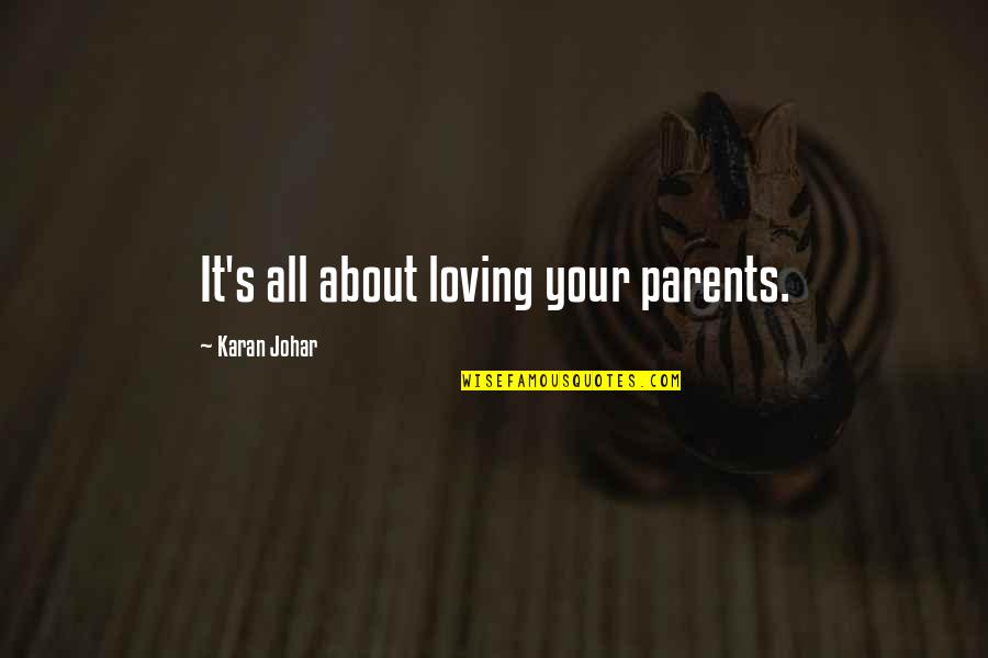 Loving Parent Quotes By Karan Johar: It's all about loving your parents.