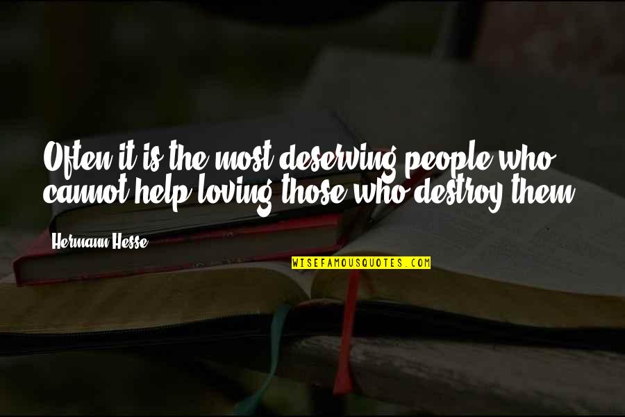 Loving People Quotes By Hermann Hesse: Often it is the most deserving people who