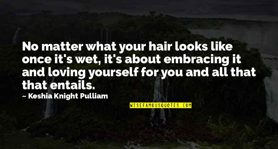 Loving Quotes By Keshia Knight Pulliam: No matter what your hair looks like once