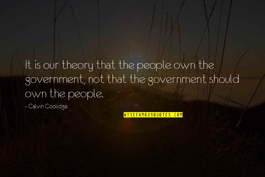 Loving Real Madrid Quotes By Calvin Coolidge: It is our theory that the people own