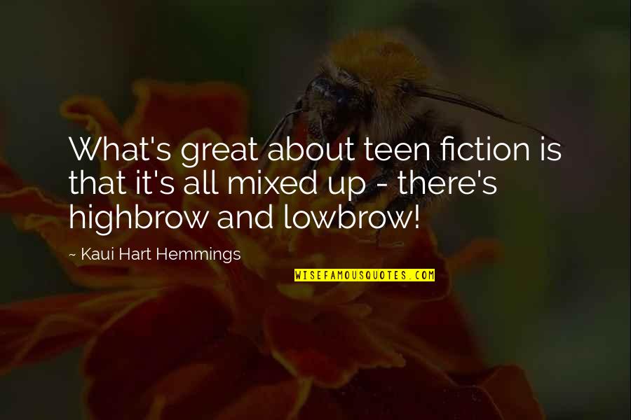 Lowbrow Quotes By Kaui Hart Hemmings: What's great about teen fiction is that it's