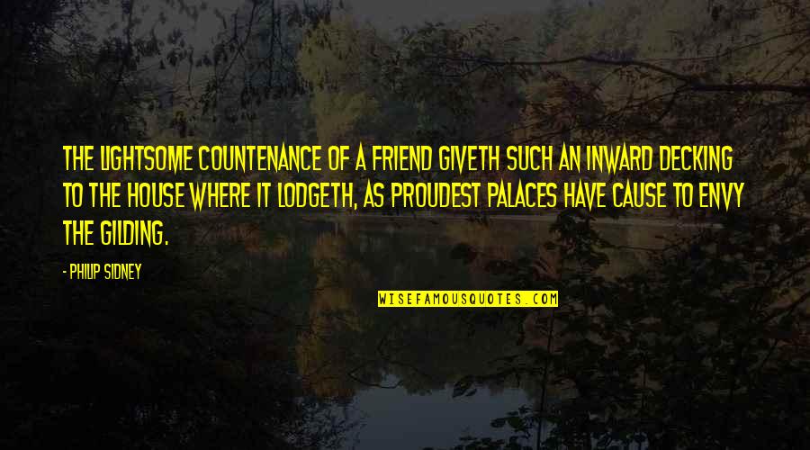 Lowbyer Quotes By Philip Sidney: The lightsome countenance of a friend giveth such