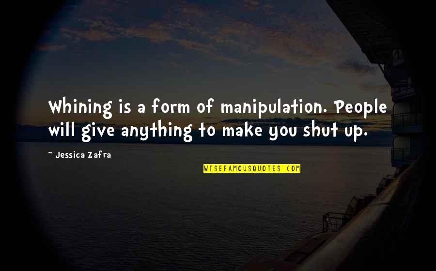 Lowed Kia Quotes By Jessica Zafra: Whining is a form of manipulation. People will