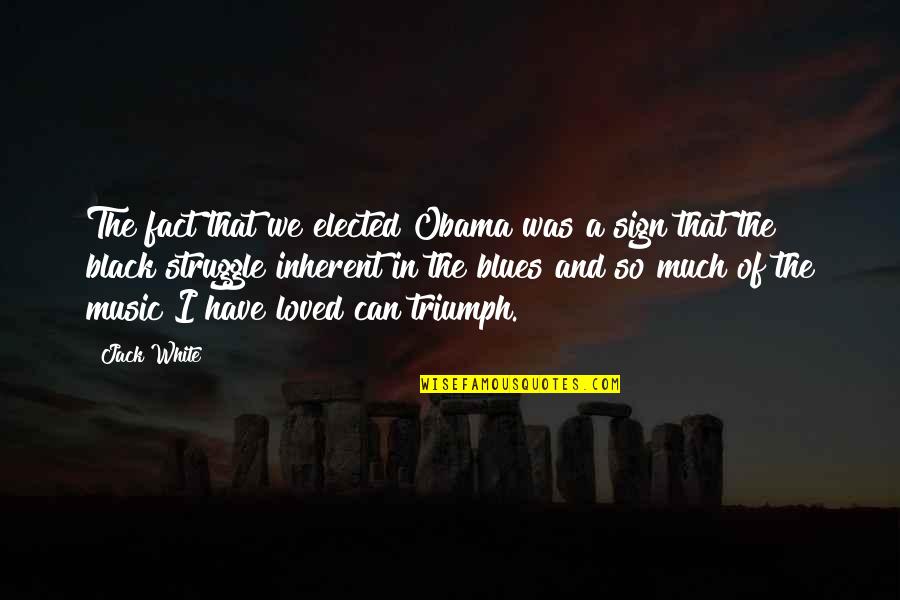 Lowest Point Quote Quotes By Jack White: The fact that we elected Obama was a