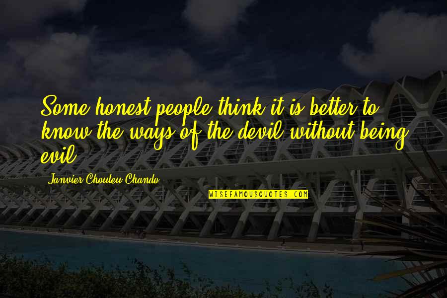 Loyalty And Family Quotes By Janvier Chouteu-Chando: Some honest people think it is better to