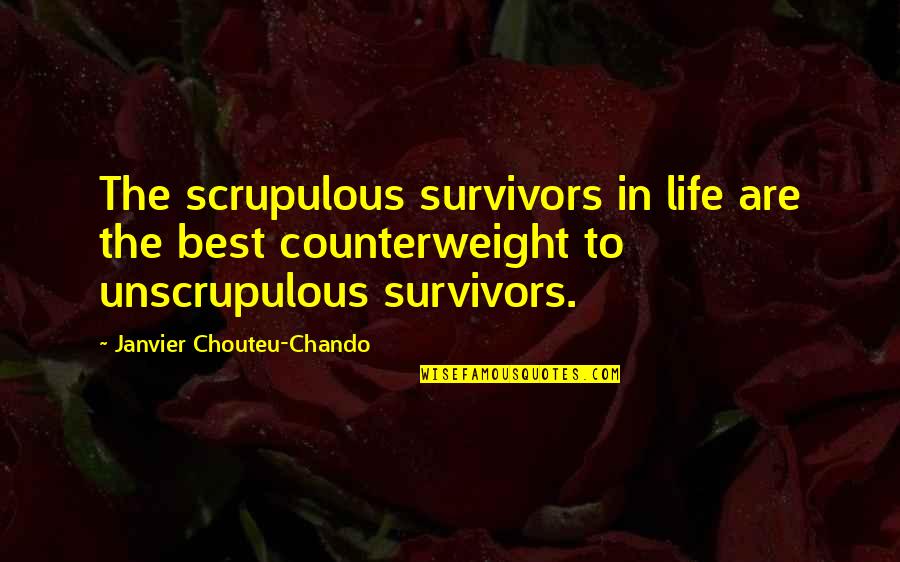 Loyalty And Family Quotes By Janvier Chouteu-Chando: The scrupulous survivors in life are the best