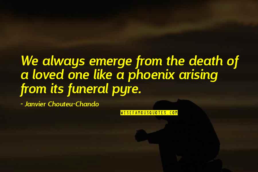 Loyalty And Family Quotes By Janvier Chouteu-Chando: We always emerge from the death of a