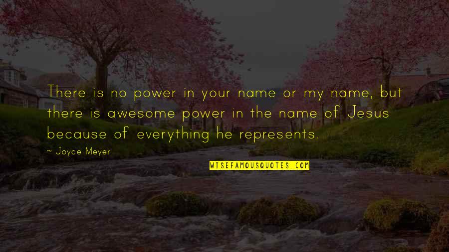 Loyens And Loeff Quotes By Joyce Meyer: There is no power in your name or