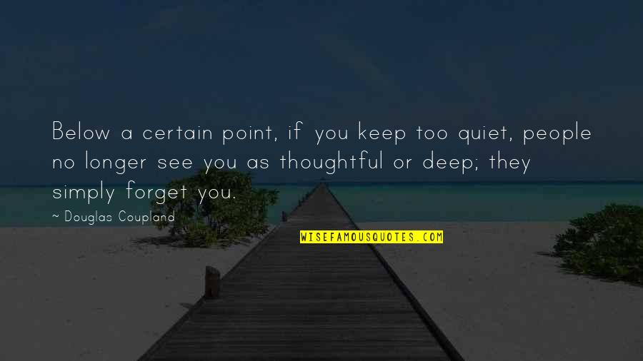 Lozana Katilan Quotes By Douglas Coupland: Below a certain point, if you keep too